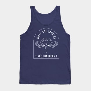 What she tackles, she conquers - dragonfly Tank Top